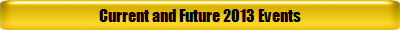 Current and Future 2013 Events