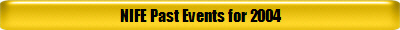 NIFE Past Events for 2004